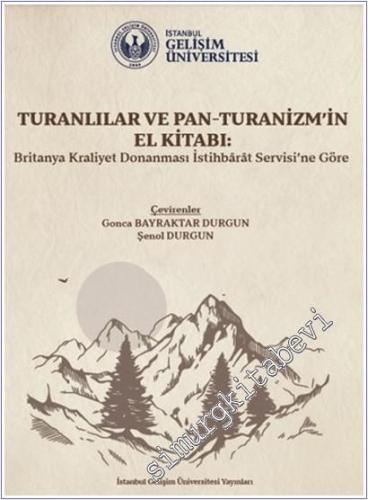 Turanlılar ve Pan-Turanizm'in El Kitabı : Britanya Kraliyet Donanması İstihbarat Servisi'ne Göre -        2026