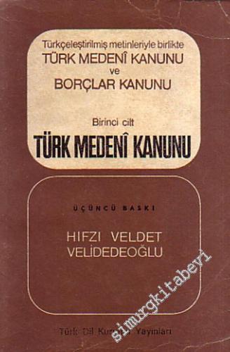 Türçeleştirilmiş Metinleriyle Birlikte Türk Medeni Kanunu ve Borçlar K