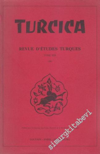 Turcica - Revue d'Etudes Turques - Tome: 13, 1981
