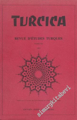Turcica - Revue d'Etudes Turques - Tome: 15, 1983
