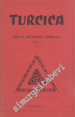 Turcica - Revue d'Etudes Turques - Tome: 16, 1984