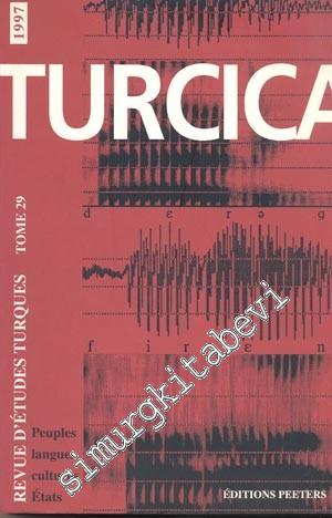 Turcica - Revue d'Etudes Turques - Tome: 29, 1997