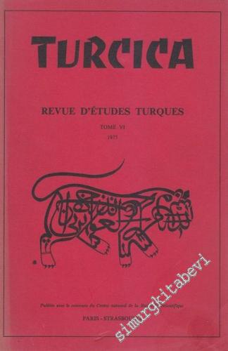 Turcica - Revue d'Etudes Turques - Tome: 6, 1975       1975