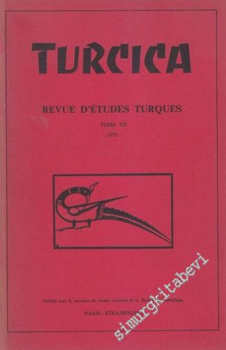 Turcica - Revue d'Etudes Turques - Tome: 7, 1975       1975