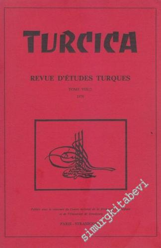 Turcica - Revue d'Etudes Turques - Tome: 8 / 2, 1976