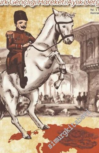 Türgen Türk Gençliği Hareket Aylık Dergisi - Dosya: İttihat ve Terakki -  Sayı: 2      Haziran
