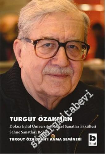 Turgut Özakman: Turgut Özakman'ı Anma Semineri - Dokuz Eylül Üniversitesi Güzel Sanatlar Fakültesi -