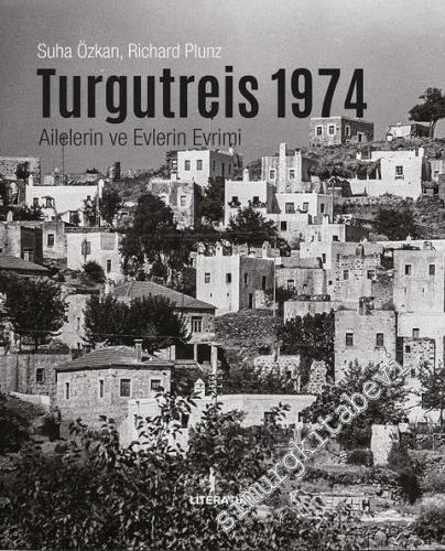 Turgutreis 1974 : Ailelerin ve Evlerin Evrimi -