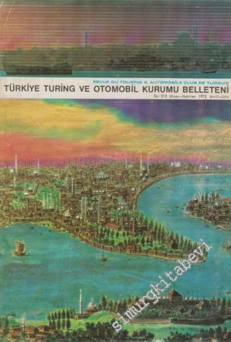 Turing - Türkiye Turing ve Otomobil Kurumu Belleteni - Sayı: 34 - 313, Nisan - Haziran 1972       1972