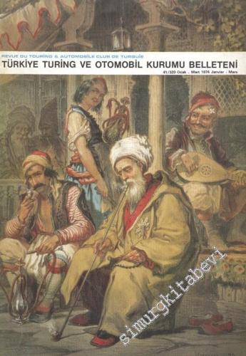 Turing - Türkiye Turing ve Otomobil Kurumu Belleteni - Sayı: 41 - 320, Ocak - Mart 1974       1974