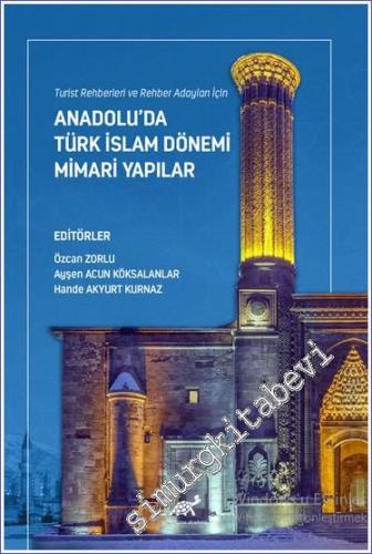 Turist Rehberleri ve Rehber Adayları İçin Anadolu'da Türk İslam Dönemi
