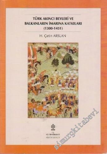 Türk Akıncı Beyleri ve Balkanların İmarına Katkıları ( 1300 - 1451 )