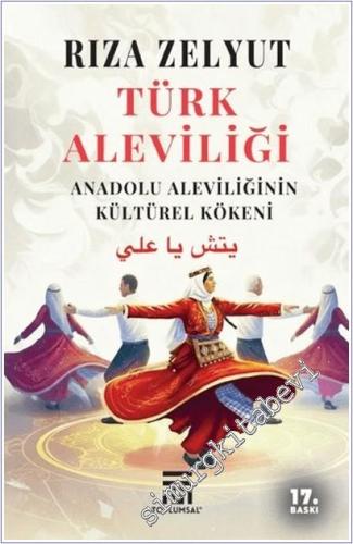 Türk Aleviliği : Anadolu Aleviliğinin Kültürel Kökeni - 2025