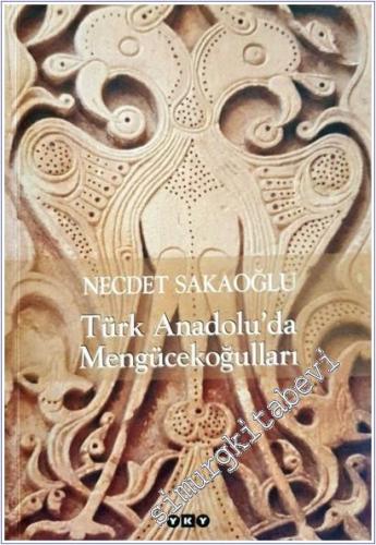 Türk Anadolu'da Mengücekoğulları -        2005