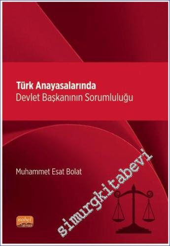 Türk Anayasalarında Devlet Başkanının Sorumluluğu - 2024