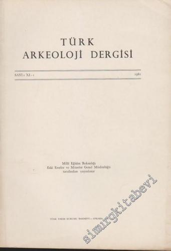 Türk Arkeoloji Dergisi - Sayı: 11 - 1, Yıl: 1961