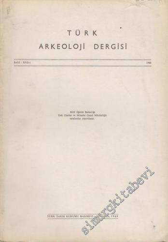 Türk Arkeoloji Dergisi - Sayı: 17 - 1, Yıl: 1968