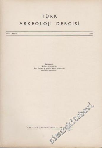 Türk Arkeoloji Dergisi - Sayı: 21 - 1, Yıl: 1974