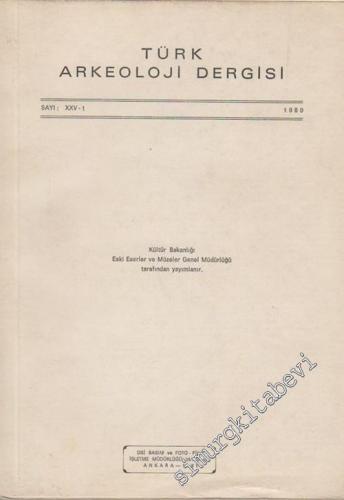 Türk Arkeoloji Dergisi - Sayı: 25 - 1, Yıl: 1980