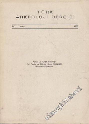 Türk Arkeoloji Dergisi - Sayı: 26 - 2, Yıl: 1983