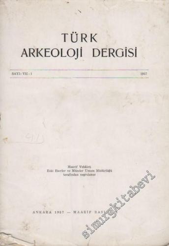 Türk Arkeoloji Dergisi - Sayı: 7 - 1, Yıl: 1957