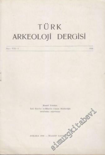 Türk Arkeoloji Dergisi - Sayı: 8 - 1, Yıl: 1958