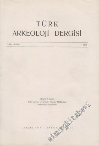 Türk Arkeoloji Dergisi - Sayı: 8 - 2, Yıl: 1958