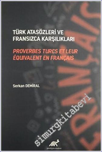 Türk Atasözleri ve Fransızca Karşılıkları = Proverbes Turcs et Leur Eq