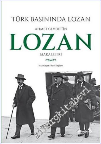 Türk Basınında Lozan: Ahmet Cevdet'in Lozan Makaleleri - 2023