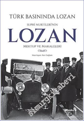 Türk Basınında Lozan: Suphi Nuri İleri'nin Lozan Mektup ve Makaleleri -        2023