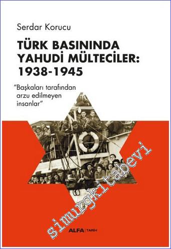 Türk Basınında Yahudi Mülteciler (1938 - 1945) Başkaları Tarafından Ar