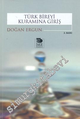 Türk Bireyi Kuramına Giriş: Türk Kültürünün Olanakları ya da Türkiye'de Kamu İktisadının Kültür Kökenleri -        2004