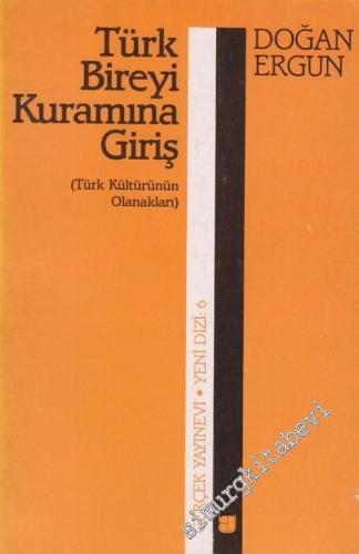 Türk Bireyi Kuramına Giriş: Türk Kültürünün Olanakları  -        1991