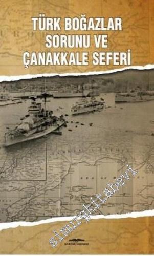 Türk Boğazlar Sorunu ve Çanakkale Seferi