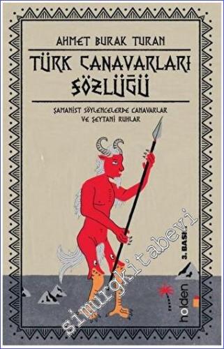 Türk Canavarları Sözlüğü : Şamanist Söylencelerde Canavarlar ve Şeytan