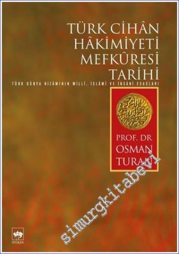 Türk Cihan Hakimiyeti Mefkuresi Tarihi: Türk Dünya Nizamının Milli İslami ve İnsani Esasları -        2014