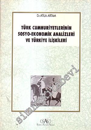 Türk Cumhuriyetlerinin Sosyo - Ekonomik Analizleri ve Türkiye İlişkile