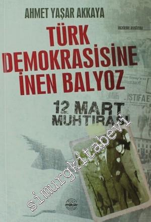 Türk Demokrasisine İnen Balyoz: 12 Mart Muhtırası -