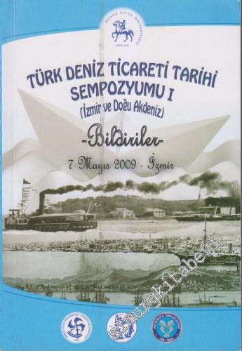 Türk Deniz Ticareti Tarihi Sempozyumu - Cilt 1: İzmir ve Doğu Akdeniz 
