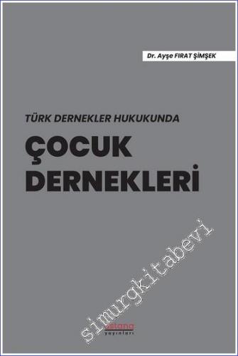 Türk Dernekler Hukukunda Çocuk Dernekleri - 2022