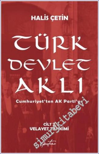 Türk Devlet Aklı – Velayet Tahkimi (Cilt 2) Cumhuriyet'ten AK Parti'ye