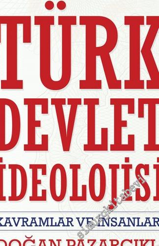 Türk Devlet İdeolojisi: Kavramlar ve İnsanlar -