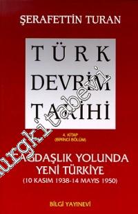 Türk Devrim Tarihi 4/1: Çağdaşlık Yolunda Yeni Türkiye (10 Kasım 1938 - 14 Mayıs 1950) - 1999