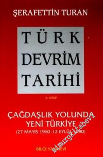 Türk Devrim Tarihi 5: Çağdaşlık Yolunda Yeni Türkiye ( 27 Mayıs 1960 -