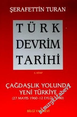 Türk Devrim Tarihi 5: Çağdaşlık Yolunda Yeni Türkiye ( 27 Mayıs 1960 - 12 Eylül 1980 ) -        2002
