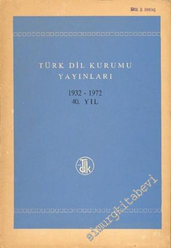 Türk Dil Kurumu Yayınları 1932 - 1972 ( 40. Yıl ) -        1972