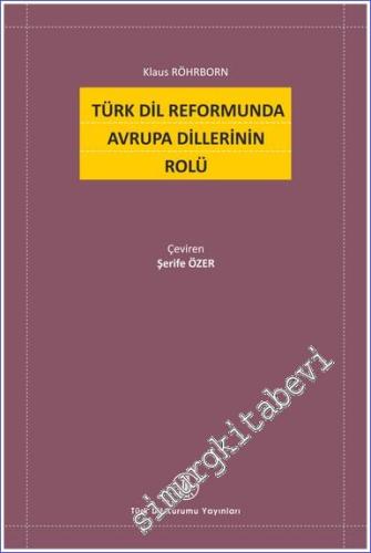 Türk Dil Reformunda Avrupa Dillerinin Rolü - 2022