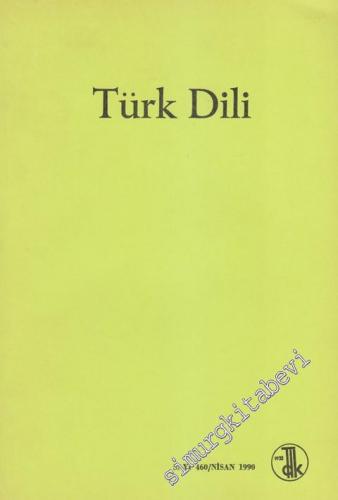 Türk Dili: Aylık Dil Dergisi - 460 Nisan