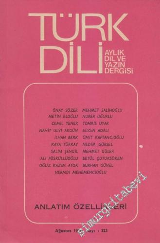 Türk Dili Aylık Dil Dergisi: Anlatım Özellikleri - Sayı : 323  XXXVII  27  Haziran 1978