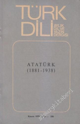 Türk Dili Aylık Dil Dergisi - Dosya: Atatürk (1881-1938) - 338 m  XL  29  Kasım